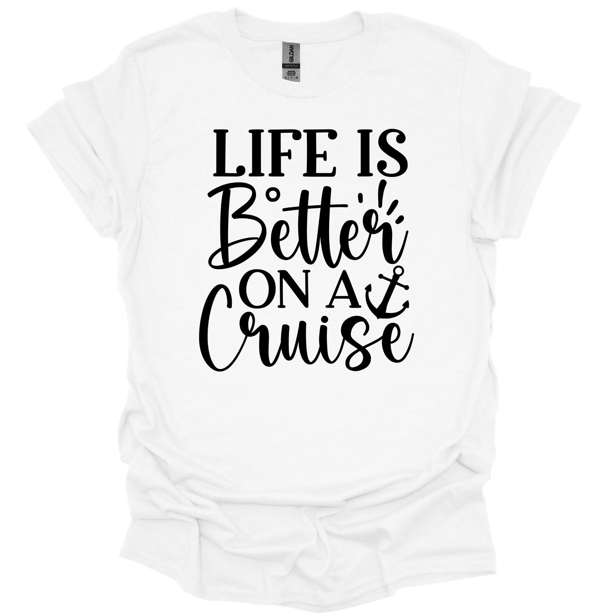 Life is Better on a Cruise Shirt