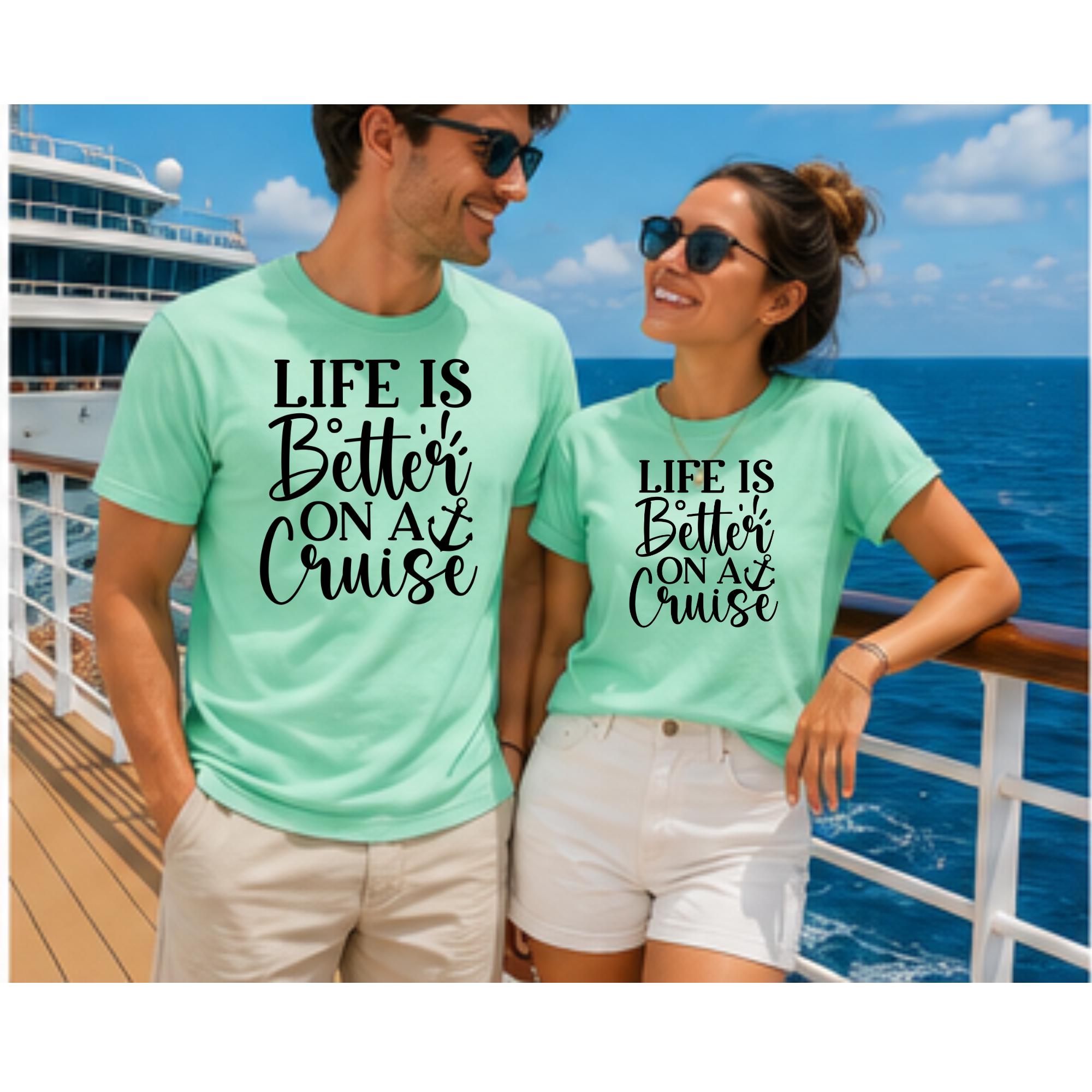 Life is Better on a Cruise Shirt