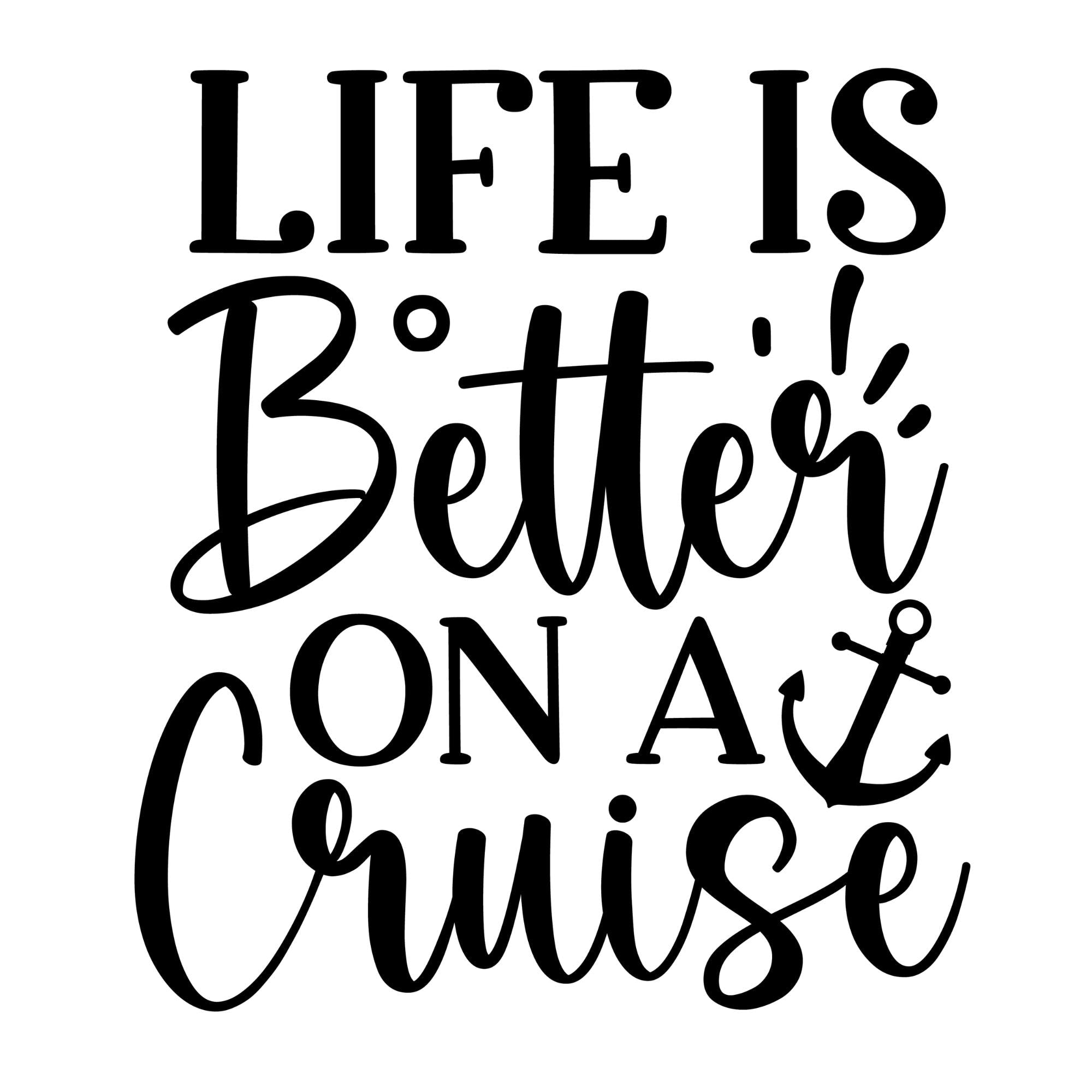 Life is Better on a Cruise Shirt