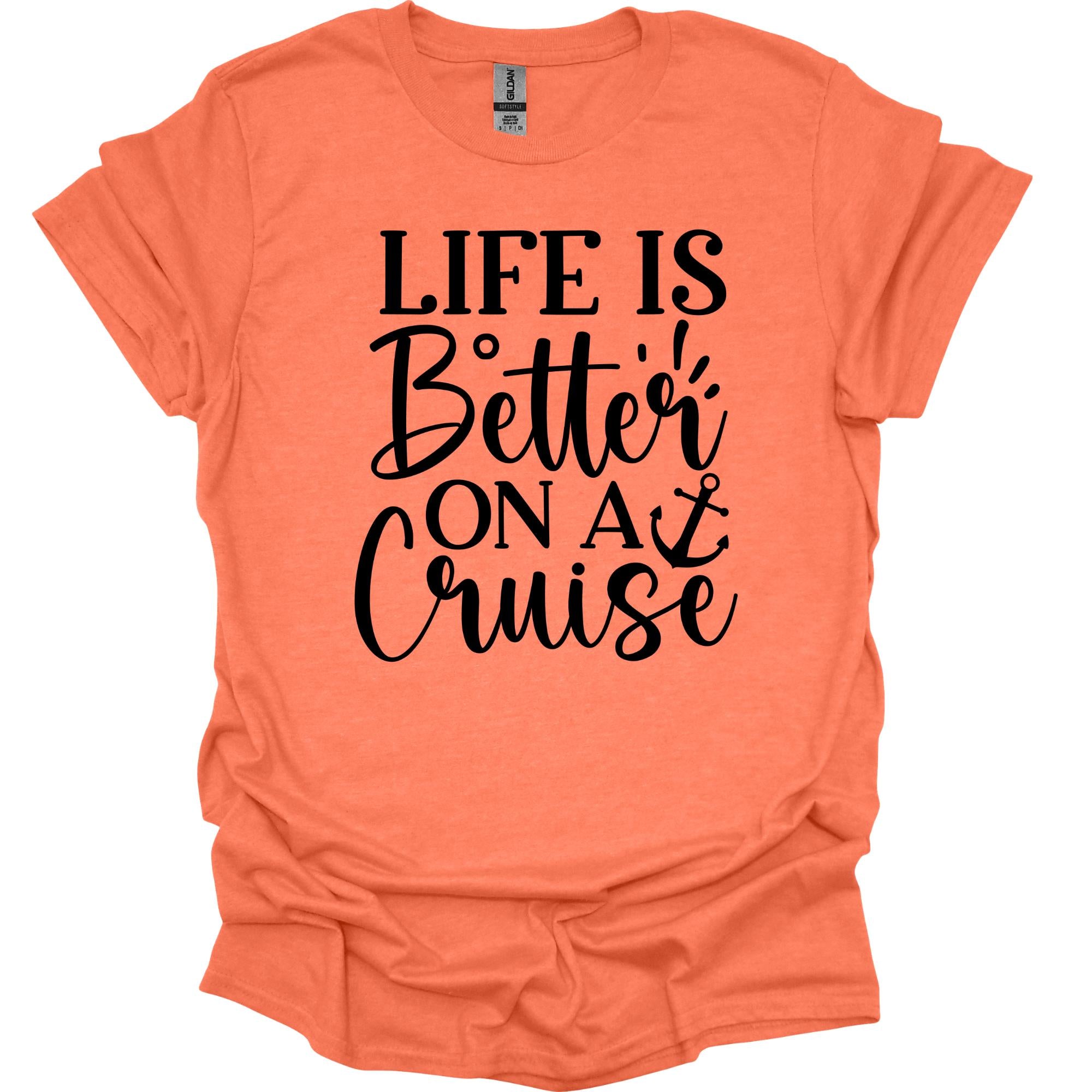 Life is Better on a Cruise Shirt