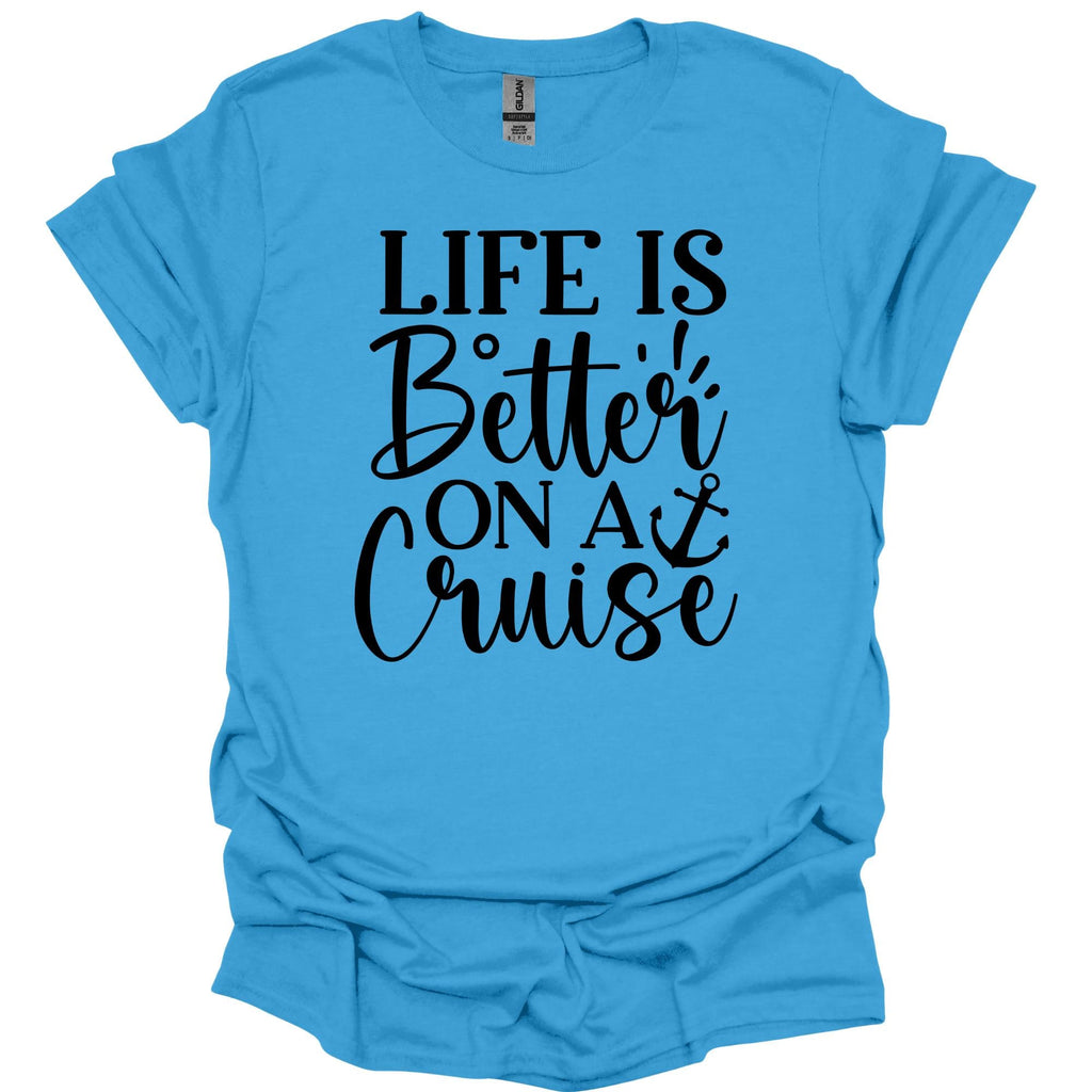 Life is Better on a Cruise Shirt